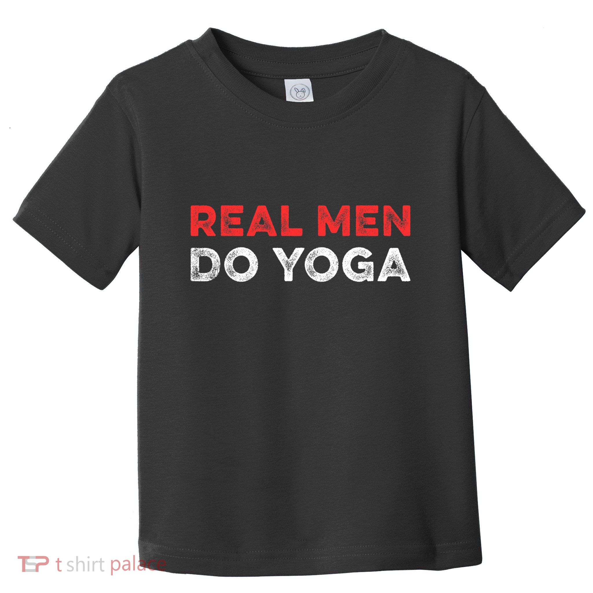 Real Men Do Yoga Spiritual Meditation Instructor Buddhist Toddler T-Shirt