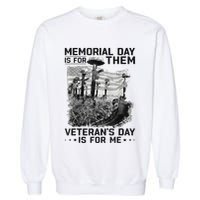 Retro Memorial Day Is For Them VeteranS Day Is For Me Garment-Dyed Sweatshirt