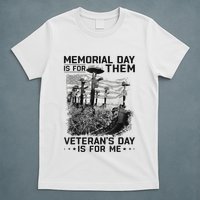 Retro Memorial Day Is For Them VeteranS Day Is For Me T-Shirt