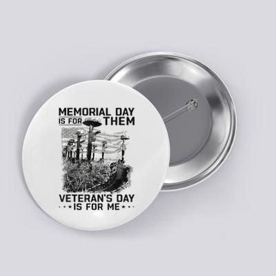 Retro Memorial Day Is For Them VeteranS Day Is For Me Button