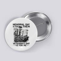 Retro Memorial Day Is For Them VeteranS Day Is For Me Button