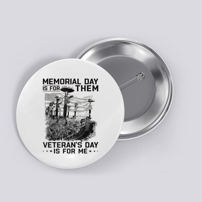 Retro Memorial Day Is For Them VeteranS Day Is For Me Button