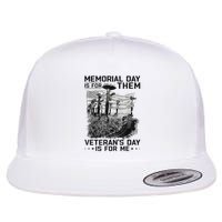 Retro Memorial Day Is For Them VeteranS Day Is For Me Flatbill Hat