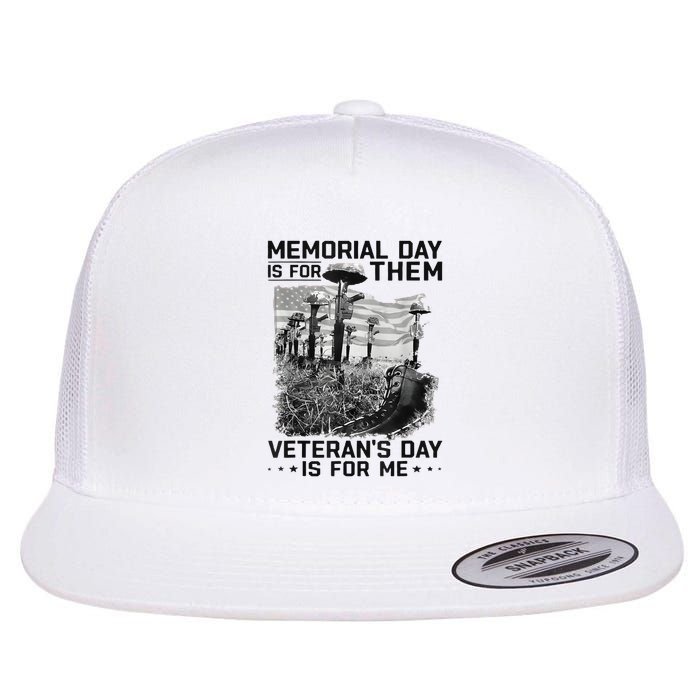 Retro Memorial Day Is For Them VeteranS Day Is For Me Flatbill Hat