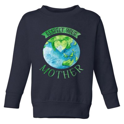 Respect Mother Earth Day Planet Climate Change Environmental Premium Toddler Sweatshirt