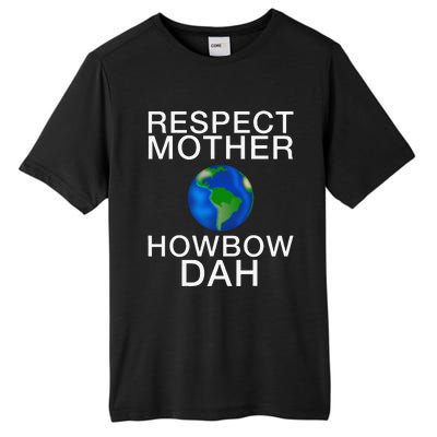 Respect Mother Earth Howbow Dah Earth Day March Tall Fusion ChromaSoft Performance T-Shirt