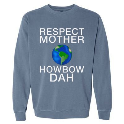 Respect Mother Earth Howbow Dah Earth Day March Garment-Dyed Sweatshirt