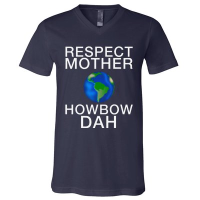 Respect Mother Earth Howbow Dah Earth Day March V-Neck T-Shirt