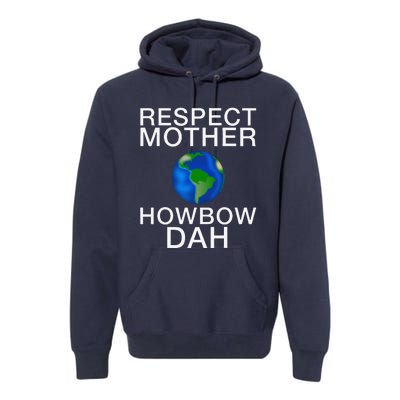 Respect Mother Earth Howbow Dah Earth Day March Premium Hoodie