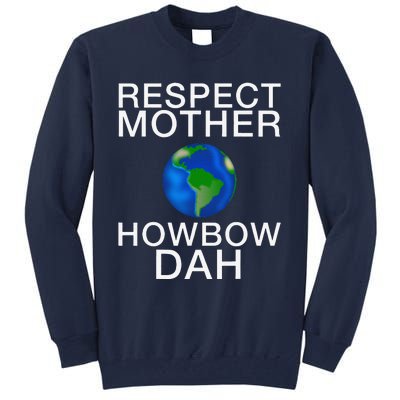 Respect Mother Earth Howbow Dah Earth Day March Tall Sweatshirt