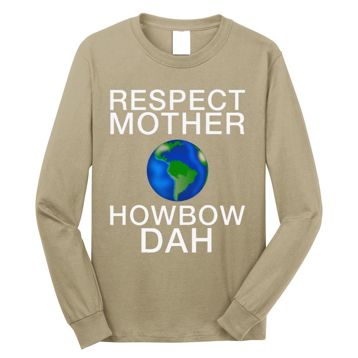 Respect Mother Earth Howbow Dah Earth Day March Long Sleeve Shirt