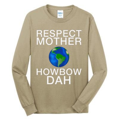 Respect Mother Earth Howbow Dah Earth Day March Tall Long Sleeve T-Shirt