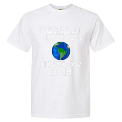 Respect Mother Earth Howbow Dah Earth Day March Garment-Dyed Heavyweight T-Shirt