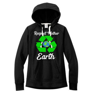 Respect Mother EarthFunny Earth Days Women's Fleece Hoodie