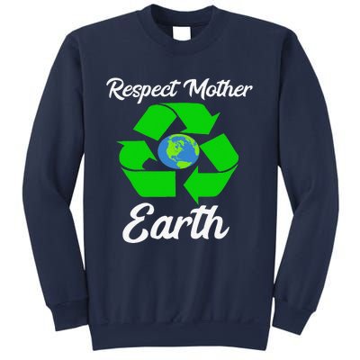 Respect Mother EarthFunny Earth Days Sweatshirt