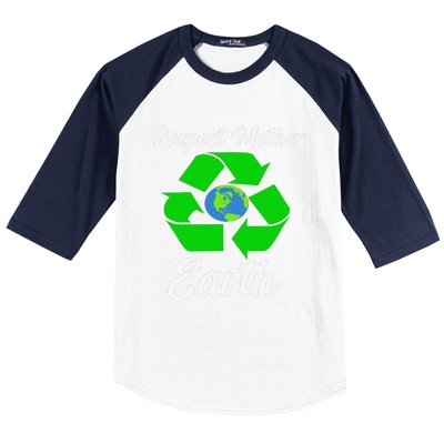 Respect Mother EarthFunny Earth Days Baseball Sleeve Shirt