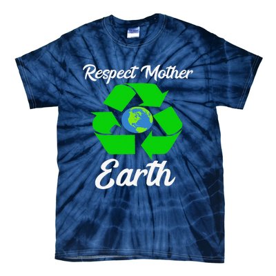 Respect Mother EarthFunny Earth Days Tie-Dye T-Shirt