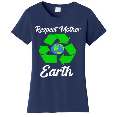 Respect Mother EarthFunny Earth Days Women's T-Shirt