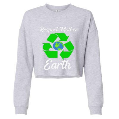 Respect Mother EarthFunny Earth Days Cropped Pullover Crew