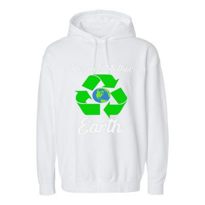 Respect Mother EarthFunny Earth Days Garment-Dyed Fleece Hoodie