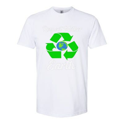 Respect Mother EarthFunny Earth Days Softstyle CVC T-Shirt