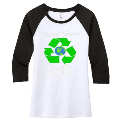 Respect Mother EarthFunny Earth Days Women's Tri-Blend 3/4-Sleeve Raglan Shirt