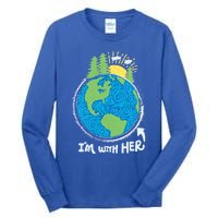 Respect Mother Earth I'm With Her Climate Protest Gift Tall Long Sleeve T-Shirt