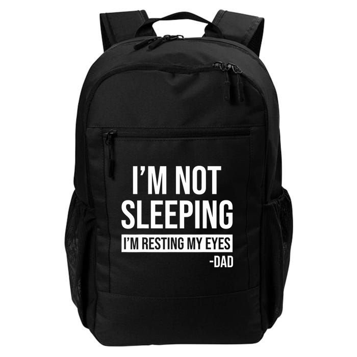 Resting My Eyes I'm Not Sleeping I'm Just Resting My Eyes Gift Daily Commute Backpack