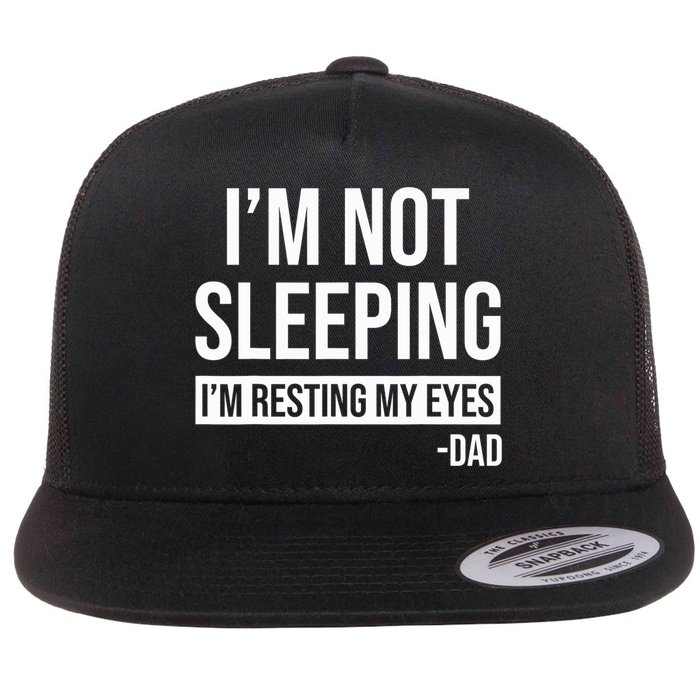 Resting My Eyes I'm Not Sleeping I'm Just Resting My Eyes Gift Flat Bill Trucker Hat