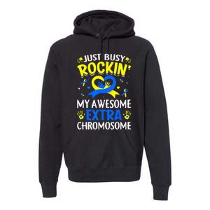 Rocking My Extra Chromosome World Down Syndrome Awareness Premium Hoodie