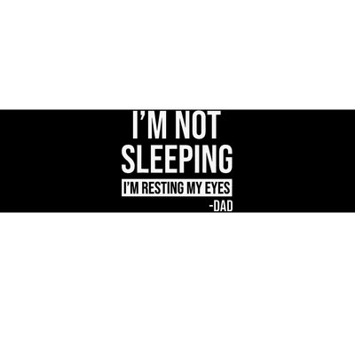 Resting My Eyes Im Not Sleeping Im Just Resting My Eyes Bumper Sticker