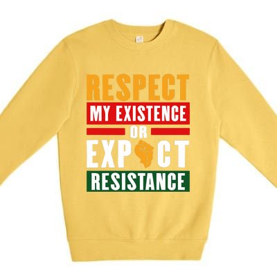 Respect My Existence Or Expect Resistance Premium Crewneck Sweatshirt