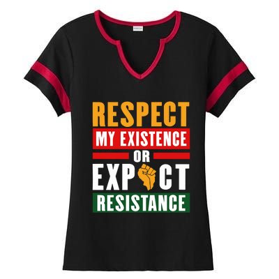 Respect My Existence Or Expect Resistance Ladies Halftime Notch Neck Tee