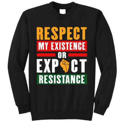 Respect My Existence Or Expect Resistance Sweatshirt