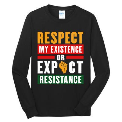 Respect My Existence Or Expect Resistance Tall Long Sleeve T-Shirt