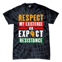 Respect My Existence Or Expect Resistance Tie-Dye T-Shirt