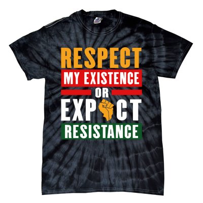 Respect My Existence Or Expect Resistance Tie-Dye T-Shirt