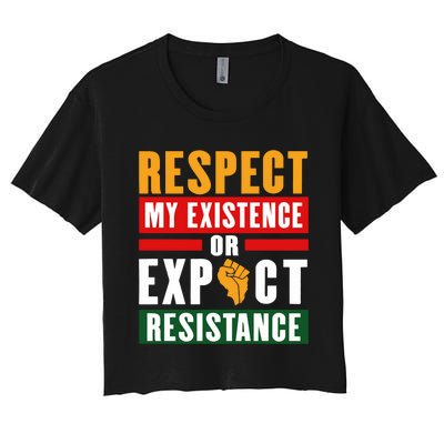 Respect My Existence Or Expect Resistance Women's Crop Top Tee