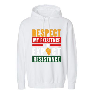 Respect My Existence Or Expect Resistance Garment-Dyed Fleece Hoodie