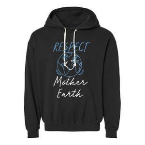 Respect Mother Earth Enciront Save The Planet Gift Cute Gift Garment-Dyed Fleece Hoodie