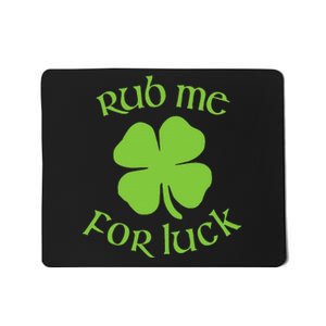 RUB ME FOR LUCK Funny St. Patrick's Day Mousepad