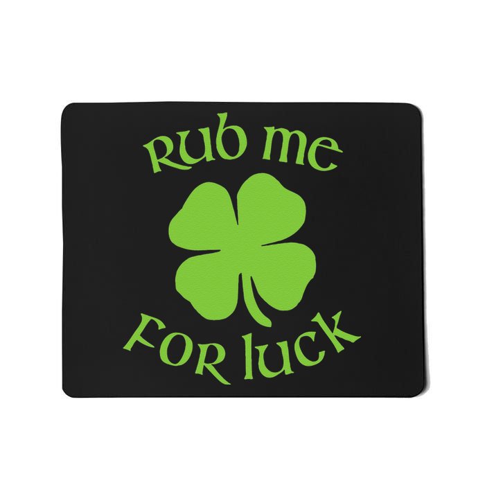 RUB ME FOR LUCK Funny St. Patrick's Day Mousepad