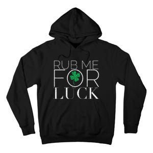 Rub Me For Luck Saint Patrick's Day Parade Tall Hoodie