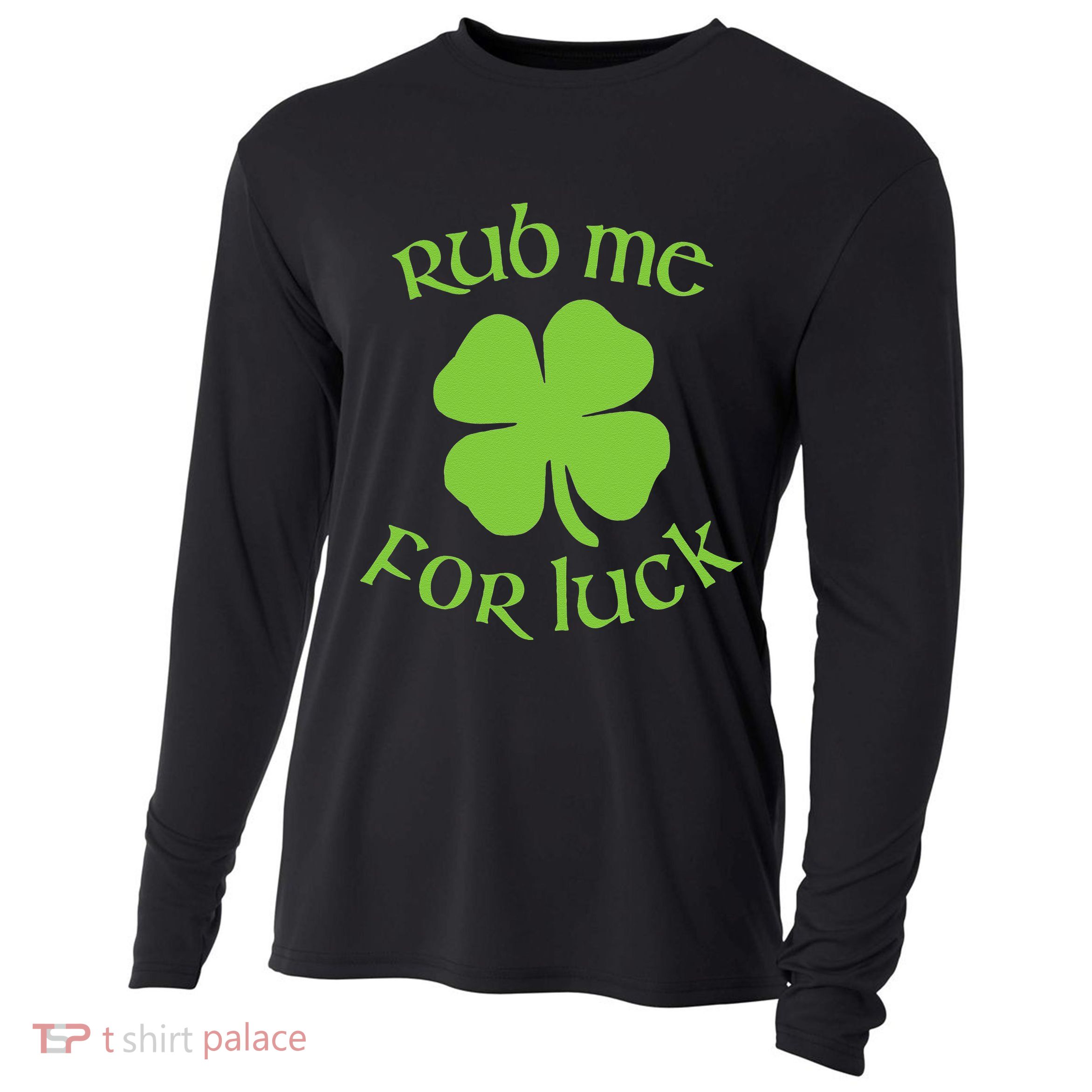 RUB ME FOR LUCK Funny St. Patrick's Day Cooling Performance Long Sleeve Crew