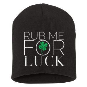 Rub Me For Luck Saint Patrick's Day Parade Short Acrylic Beanie