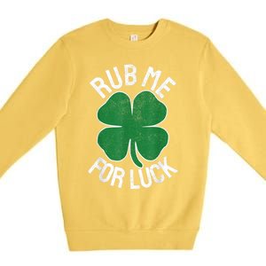 Rub Me For Luck St Patrick's Day Funny Adult Humor Premium Crewneck Sweatshirt