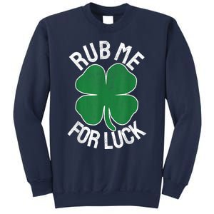 Rub Me For Luck St Patrick's Day Funny Adult Humor Sweatshirt