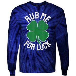 Rub Me For Luck St Patrick's Day Funny Adult Humor Tie-Dye Long Sleeve Shirt