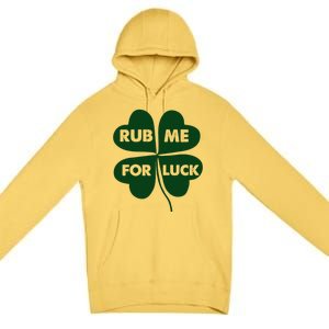 Rub Me For Luck St. Patrick's Day Funny Premium Pullover Hoodie