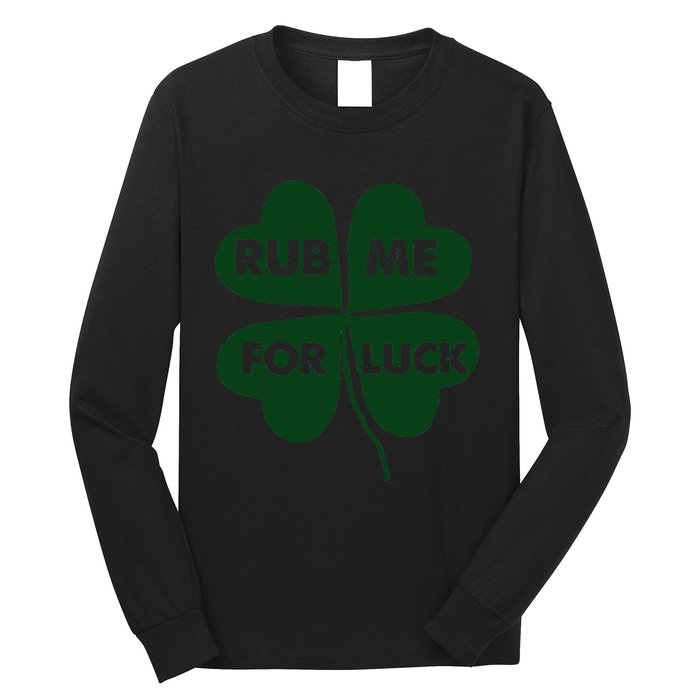 Rub Me For Luck St. Patrick's Day Funny Long Sleeve Shirt